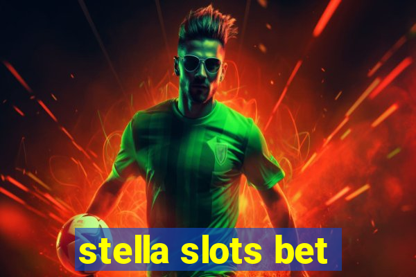 stella slots bet