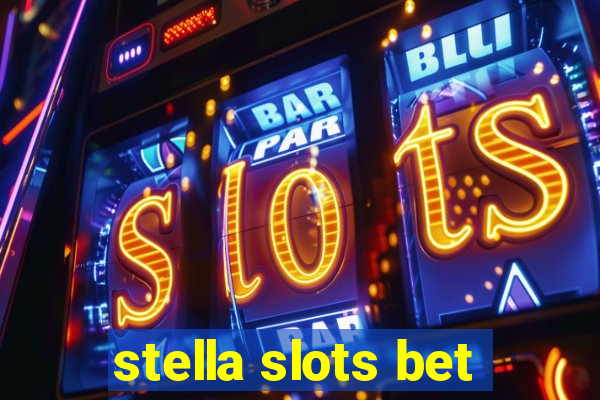 stella slots bet