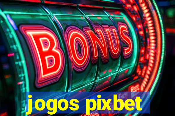 jogos pixbet