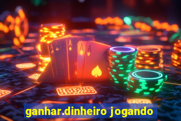 ganhar.dinheiro jogando