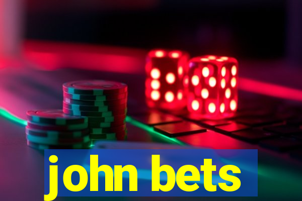 john bets