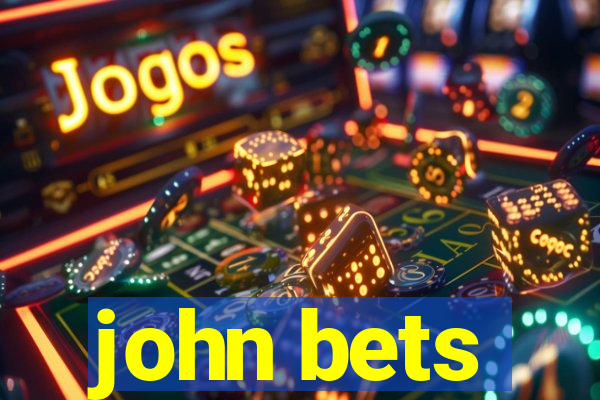 john bets