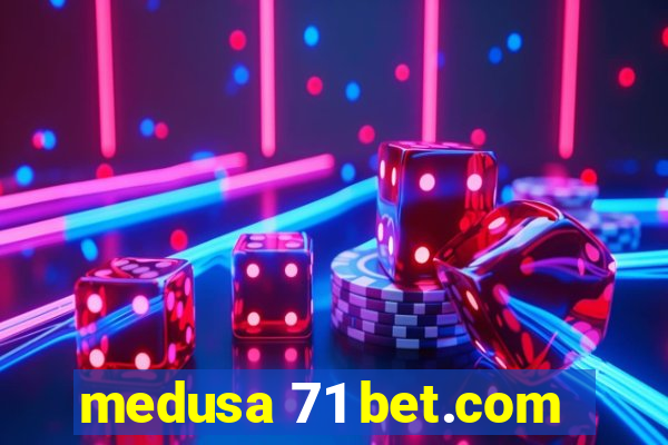 medusa 71 bet.com