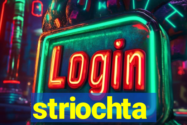 striochta