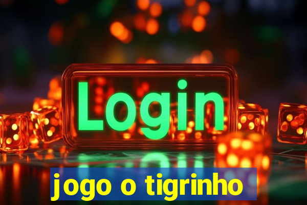 jogo o tigrinho