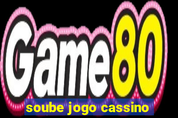 soube jogo cassino