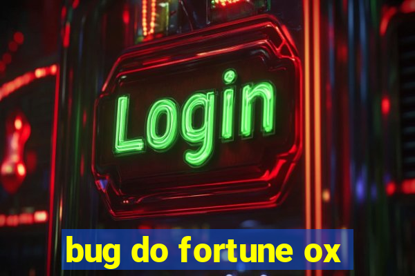 bug do fortune ox