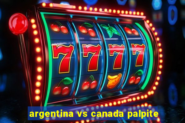 argentina vs canada palpite