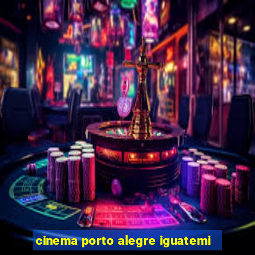 cinema porto alegre iguatemi