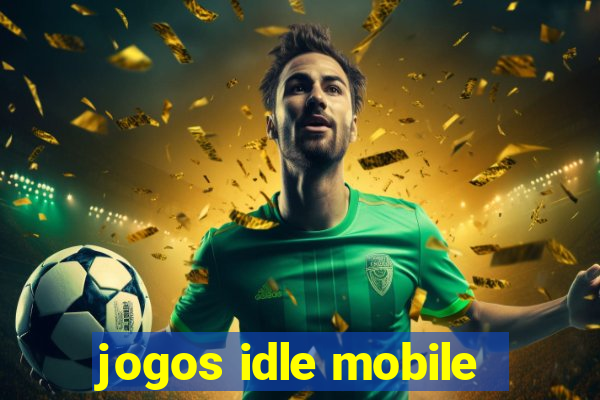 jogos idle mobile