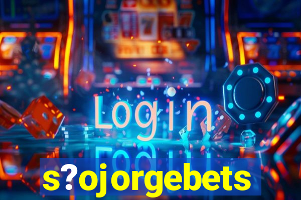 s?ojorgebets