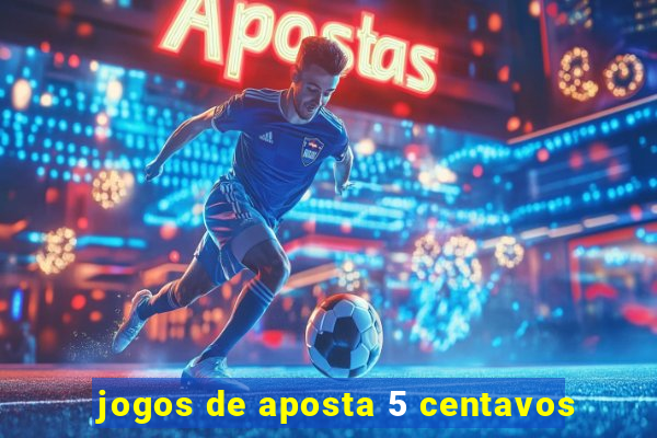 jogos de aposta 5 centavos