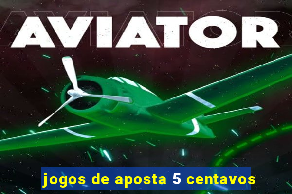 jogos de aposta 5 centavos