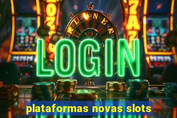 plataformas novas slots