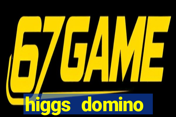 higgs domino bangsawan terbaru