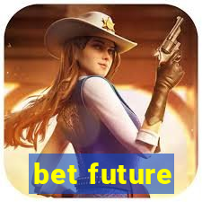 bet future