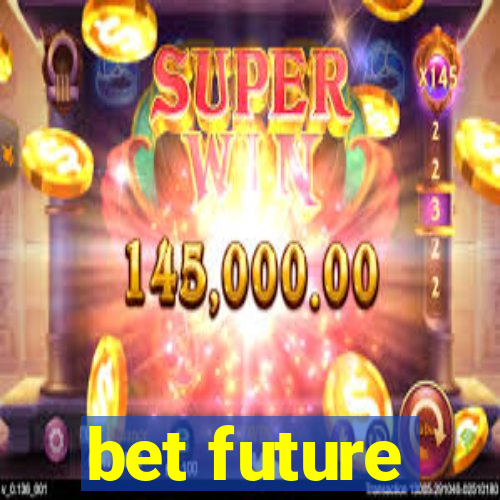 bet future