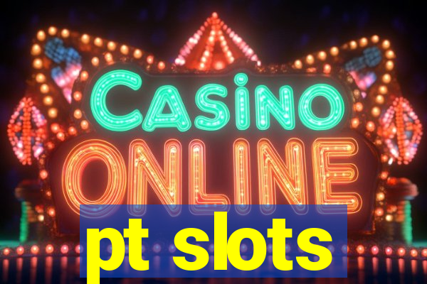 pt slots