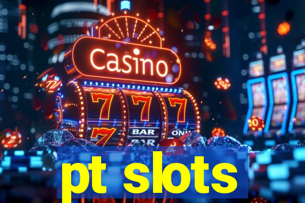 pt slots