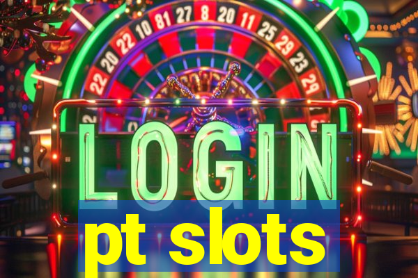 pt slots