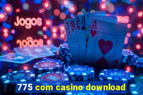 775 com casino download