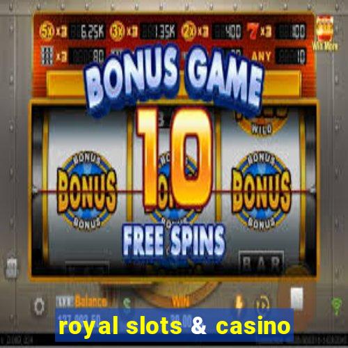 royal slots & casino