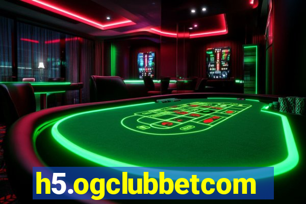 h5.ogclubbetcom