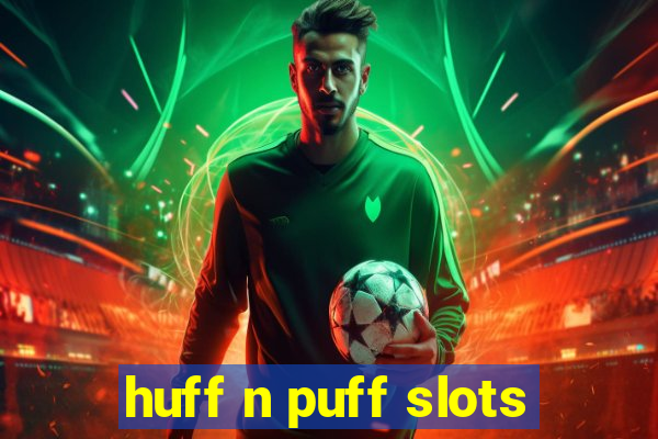 huff n puff slots