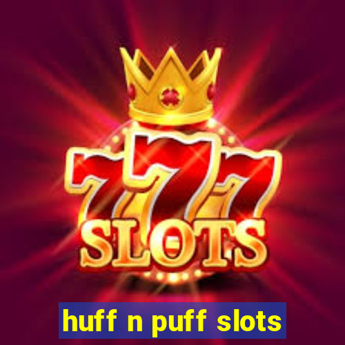 huff n puff slots