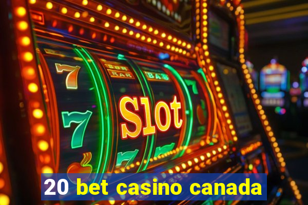 20 bet casino canada