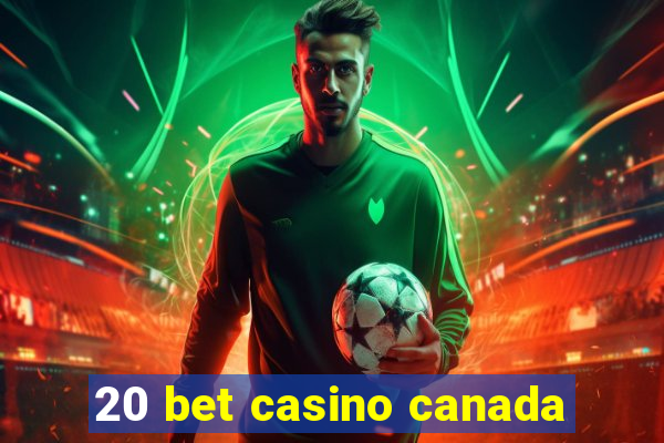 20 bet casino canada