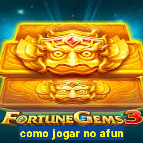 como jogar no afun