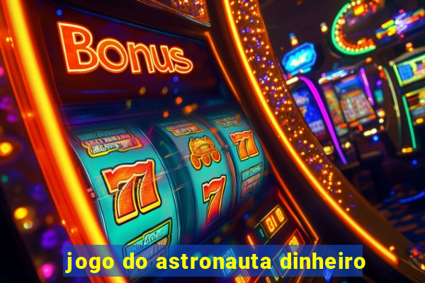 jogo do astronauta dinheiro