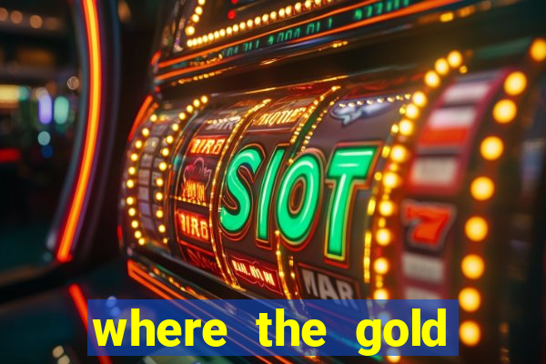 where the gold slot machine