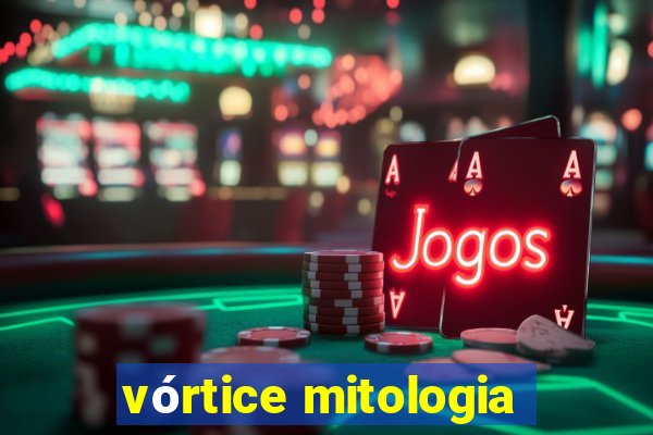 vórtice mitologia