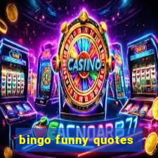 bingo funny quotes