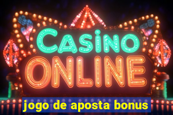 jogo de aposta bonus