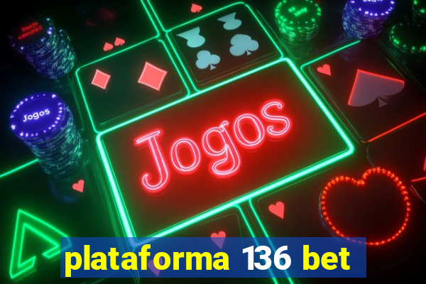 plataforma 136 bet