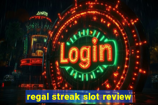 regal streak slot review