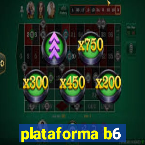 plataforma b6