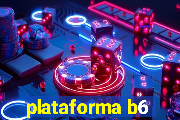 plataforma b6