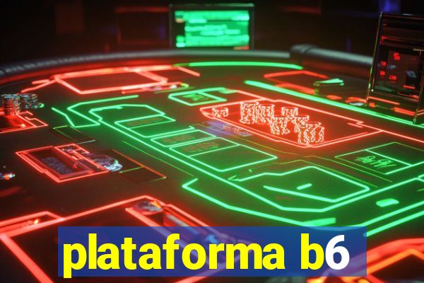 plataforma b6