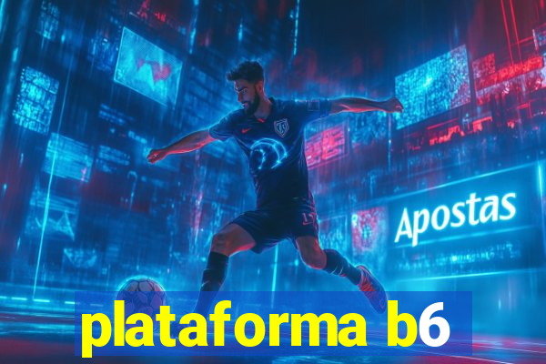 plataforma b6