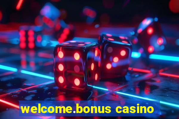 welcome.bonus casino