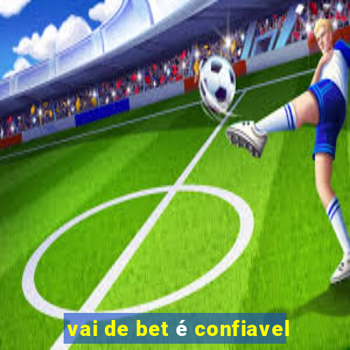 vai de bet é confiavel