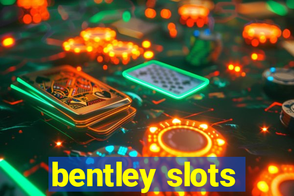 bentley slots