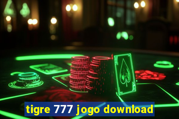 tigre 777 jogo download