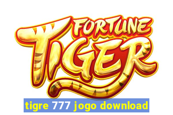 tigre 777 jogo download