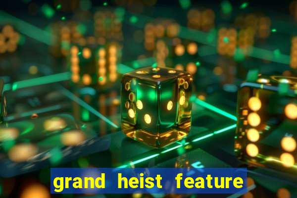 grand heist feature buy slot free play