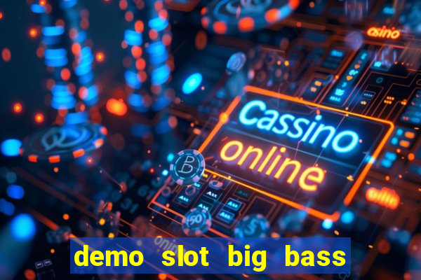 demo slot big bass bonanza keeping it reel